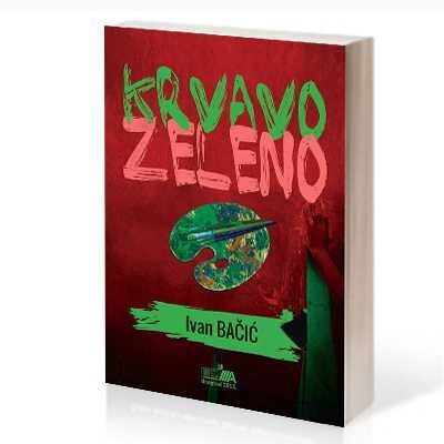 KRVAVO ZELENO (rekvijem jednoj mladosti) - Ivan Bačić