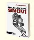 MOJI LUCIDNI SNOVI - Andrea Tokanović