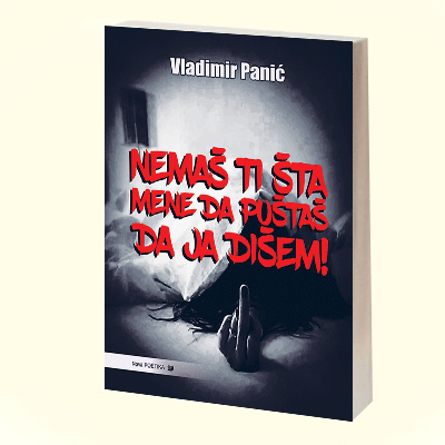 NEMAŠ TI ŠTA MENE DA PUŠTAŠ DA JA DIŠEM - Vladimir Panić