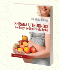 ISHRANA U TRUDNOĆI (i do druge godine života bebe) - Dr Olga Ličina