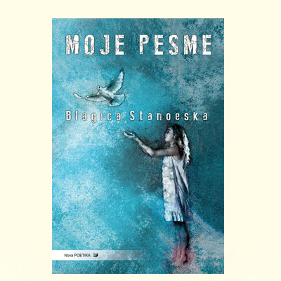 MOJE PESME - Blagica Stanoeska