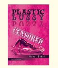 PLASTIC PUSSY - Mahat Bakal