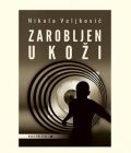 ZAROBLJEN U KOŽI - Nikola Veljković