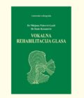 VOKALNA REHABILITACIJA GLASA - Prof. dr Mirjana Petrović Lazić i Prof. dr Rade Kosanović