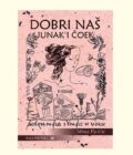 DOBRI NAŠ JUNAK I ČOEK - Minja Pješčić