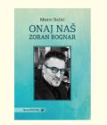 ONAJ NAŠ ZORAN BOGNAR - Murat Baltić