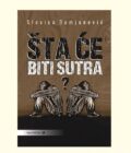 ŠTA ĆE BITI SUTRA - Slavica Damjanović