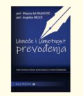 UMEĆE I UMETNOST PREVOĐENJA (izbor tekstova za učenike jezičkih gimnazija i studente romanistike) - Mirjana Adi Ranković i Angelina Meleš