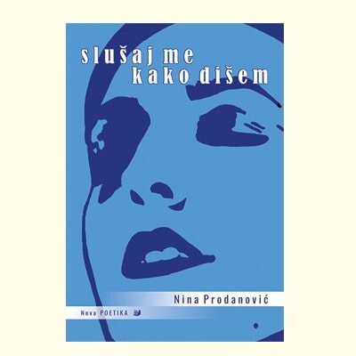 SLUŠAJ ME KAKO DIŠEM - Nina Prodanović