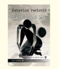 NE PITAJ ME - Katarina Pavlović