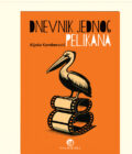 DNEVNIK JEDNOG PELIKANA - Aljoša Kamberović