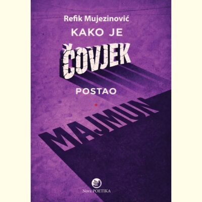 KAKO JE ČOVJEK POSTAO MAJMUN - Refik Mujezinović