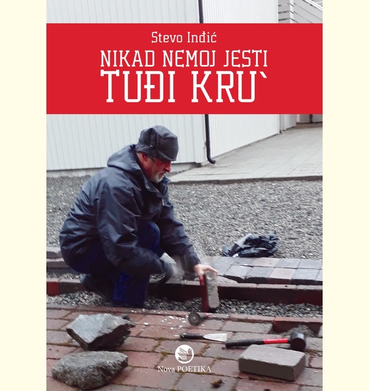 NIKAD NEMOJ JESTI TUĐI KRU - Stevo Inđić