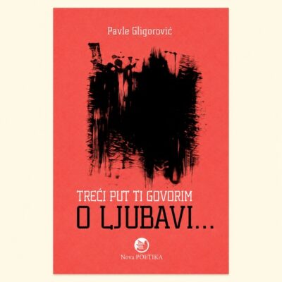 TREĆI PUT TI GOVORIM O LJUBAVI - Pavle Gligorović